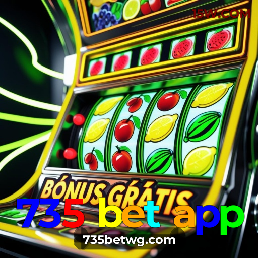 Aposte com Segurança no 735 bet app | Cassino Licenciado no Brasil
